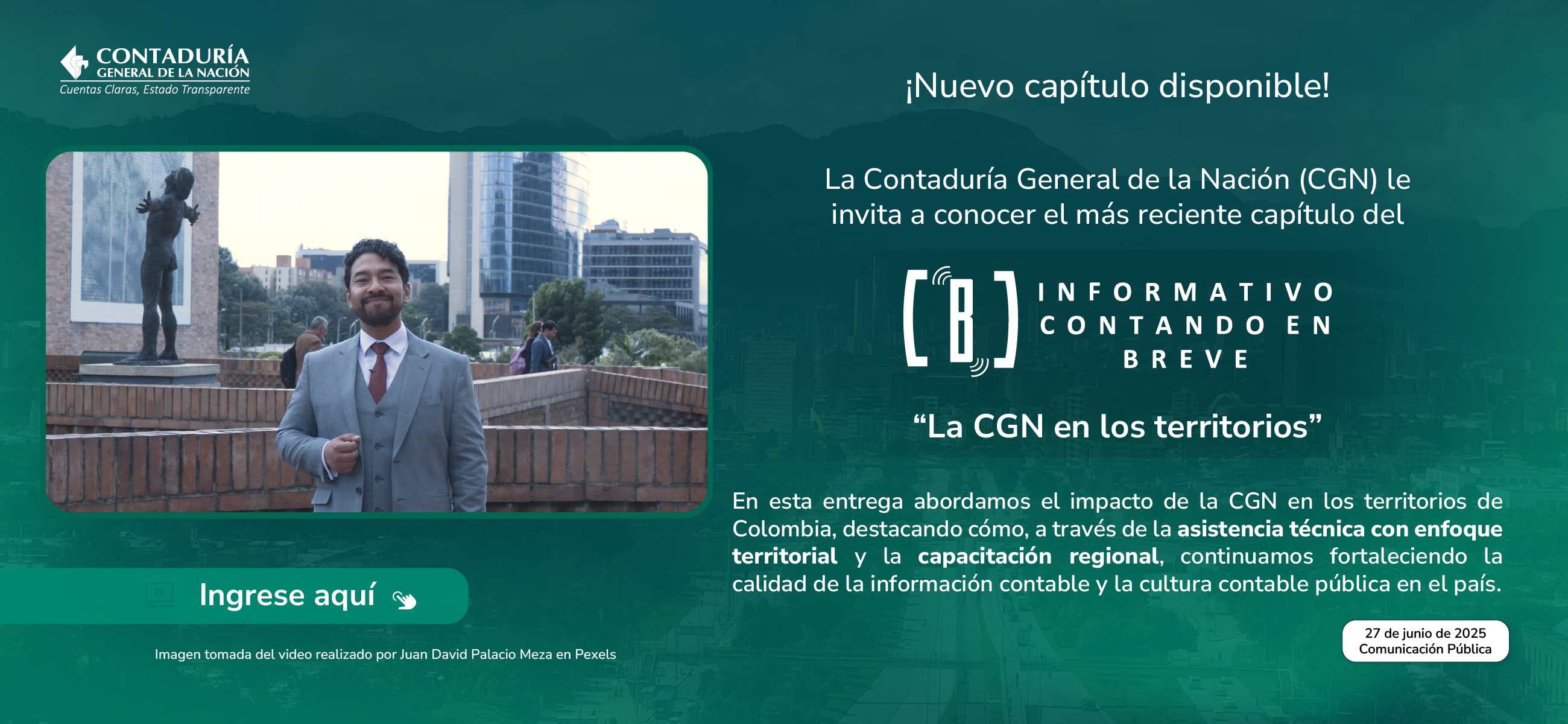 Acceda ahora al nuevo capítulo del Informativo Contando en Breve: “La CGN en los territorios”