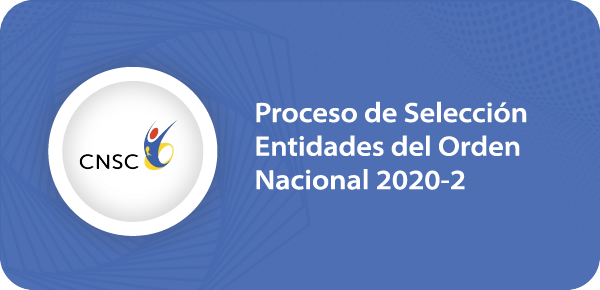Proceso de Selección - Entidades del Orden Nacional 2020-2